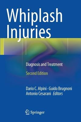 Whiplash Injuries: Diagnosis and Treatment by Alpini, Dario C.