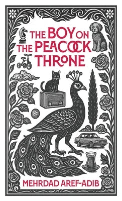 The Boy on the Peacock Throne by Aref-Adib, Mehrdad