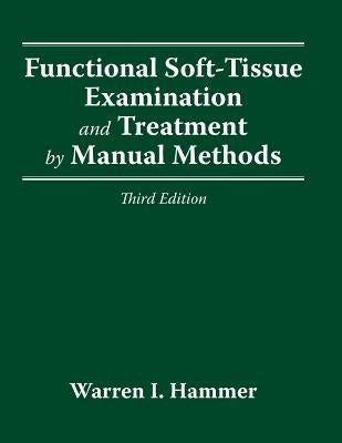 Functional Soft Tissue Examination & Treatment 3e by Hammer, Warren I.