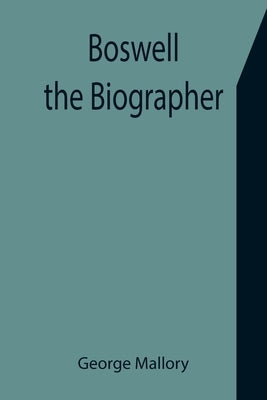 Boswell the Biographer by Mallory, George
