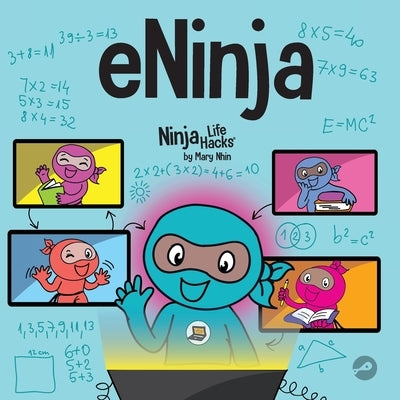 eNinja: A Children's Book About Virtual Learning Practices for Online Student Success by Nhin, Mary
