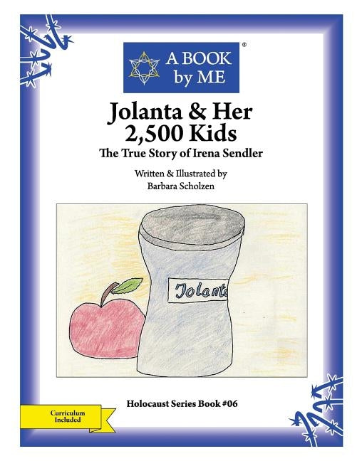 Jolanta & Her 2,500 Kids: The True Story of Irena Sendler by Scholzen, Barbara