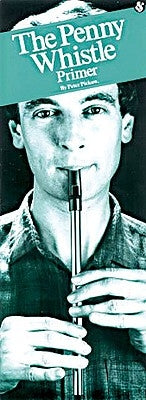 The Penny Whistle Primer: Compact Reference Library by Pickow, Peter