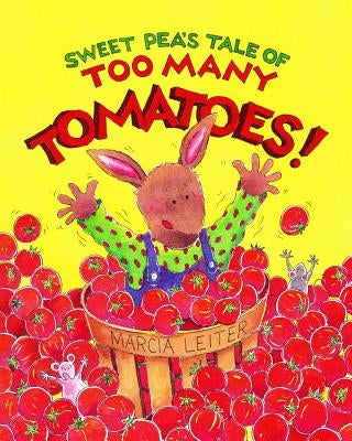 Sweet Pea's Tale of Too Many Tomatoes! by Leiter, Marcia