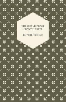 The Old Vicarage Grantchester by Brooke, Rupert
