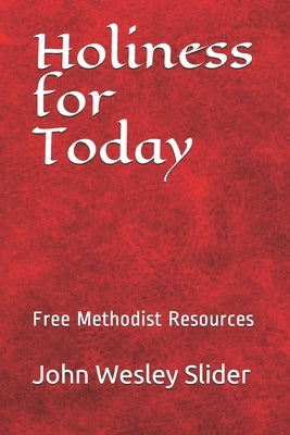 Free Methodist Handbook: Holiness for Today by Slider, John Wesley