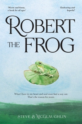 Robert The Frog by McGlaughlin, Steve B.