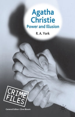 Agatha Christie: Power and Illusion by York, R. a.