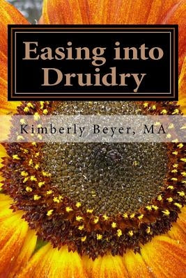Easing into Druidry by Beyer Ma, Kimberly
