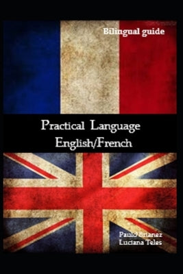 Practical Language: English / French: bilingual guide by Teles, Luciana