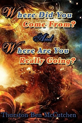 Where Did You Come From? And Where Are You Really Going? by Rogers, Eddie