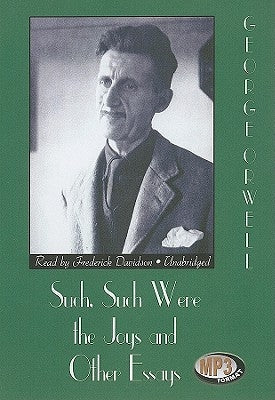 Such, Such Were the Joys and Other Essays by Orwell, George