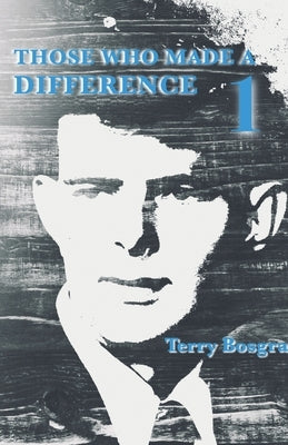 Those Who Made a Difference 1 by Bosgra, Terry