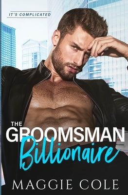 The Groomsman Billionaire by Cole, Maggie