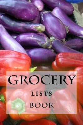 Grocery Lists Book: Stay Organized (11 Items or Less) by Foster, Richard B.