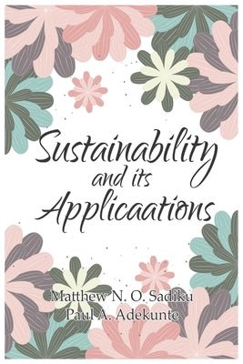 Sutainability and its Applications by Sadiku, Matthew