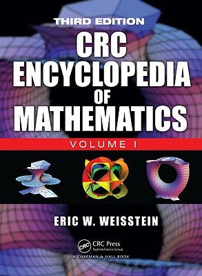 The CRC Encyclopedia of Mathematics, Third Edition - 3 Volume Set by Weisstein, Eric W.