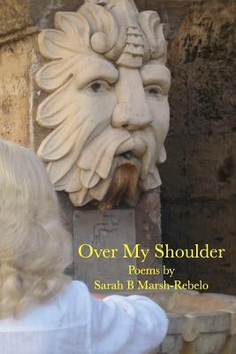 Over My Shoulder by Marsh-Rebelo, Sarah B.