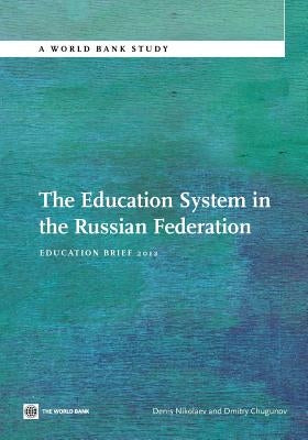 The Education System in the Russian Federation: Education Brief 2012 by The World Bank
