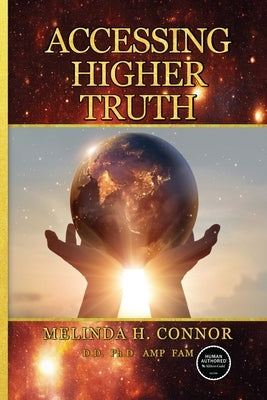 Accessing Higher Truth: New Edition by Connor, Melinda H.