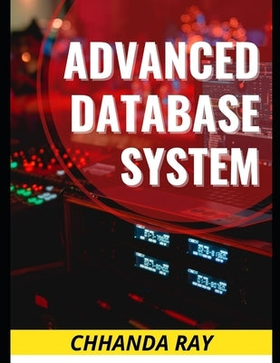 Advanced Database System by Ray, Chhanda
