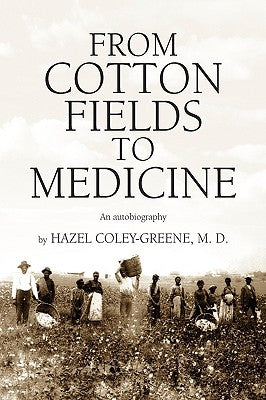 From Cotton Fields to Medicine by Coley-Greene, Hazel