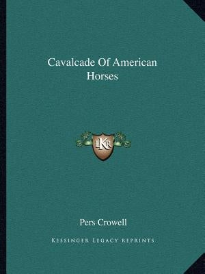 Cavalcade Of American Horses by Crowell, Pers