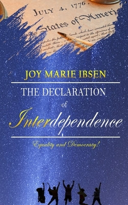 A Declaration of Interdependence by Ibsen, Joy Marie