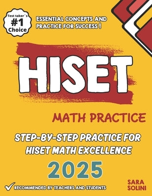 HISET Math Practice: Step-by-Step Practice for HISET Math Excellence by Solini, Sara