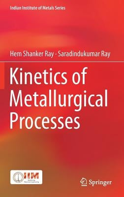 Kinetics of Metallurgical Processes by Ray, Hem Shanker