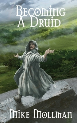 Becoming a Druid by Mollman, Mike