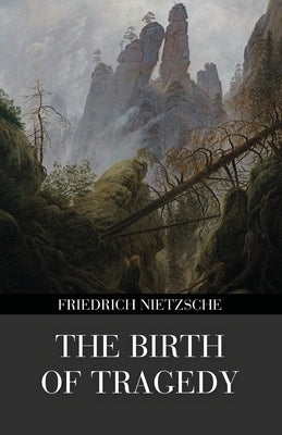 The Birth of Tragedy (Polis & Praxis Gray Series): Out of the Spirit of Music by Nietzsche, Friedrich Wilhelm
