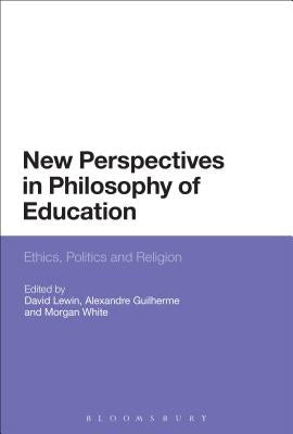 New Perspectives in Philosophy of Education by Lewin, David