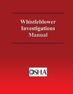 Whistleblower Investigations Manual by U. S. Department of Labor