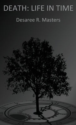 Death: Life in Time by Masters, Desaree