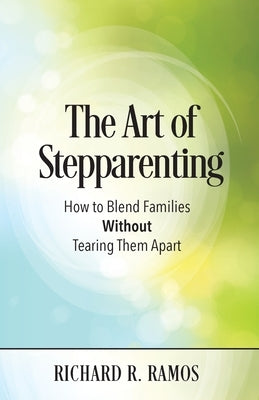 The Art of Stepparenting by Ramos, Richard
