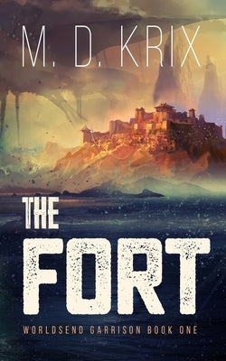 The Fort: Worldsend Garrison Book 1 by Nicolescu, Thea