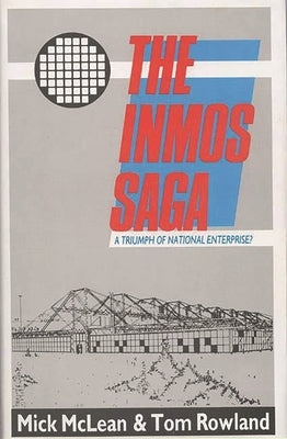 The INMOS Saga by McLean, Mick