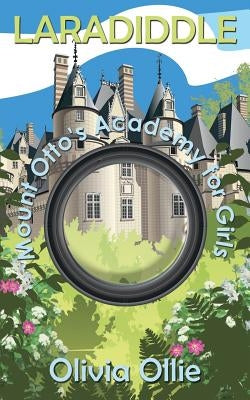 Laradiddle: Mount Otto's Academy for Girls by Ollie, Olivia