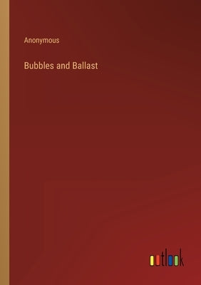 Bubbles and Ballast by Anonymous