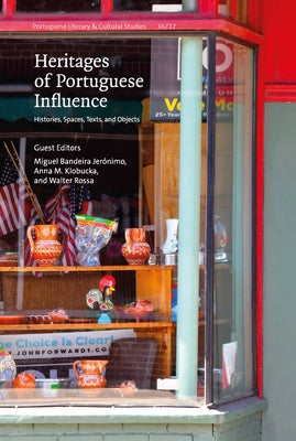 Heritages of Portuguese Influence: Histories, Spaces, Texts, and Objects Volume 36 by Jerónimo, Miguel Bandeira