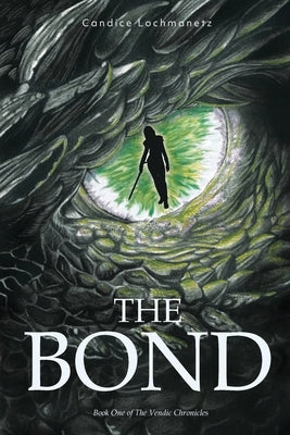 The Bond: Book One of the Vendic Chronicles by Lochmanetz, Candice