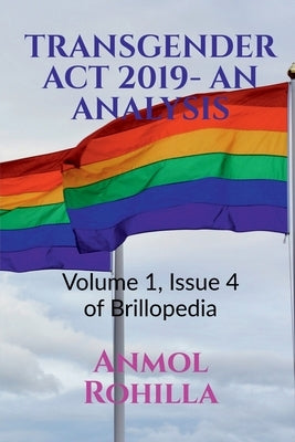 Transgender ACT 2019- An Analysis: Volume 1, Issue 4 of Brillopedia by Rohilla, Anmol