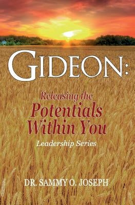 Gideon: Releasing the Potentials Within You by Joseph, Sammy O.