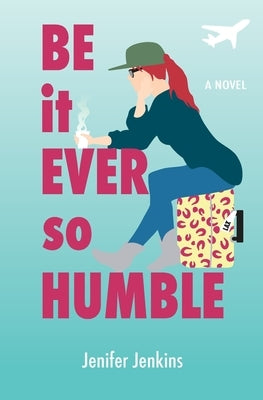Be It Ever So Humble by Jenkins, Jenifer
