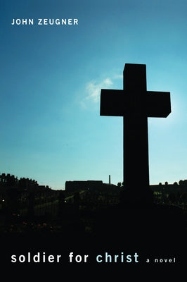 Soldier for Christ by Zeugner, John