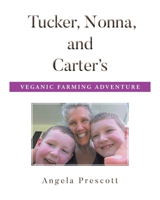 Tucker, Nonna, and Carter's Veganic Farming Adventure by Prescott, Angela