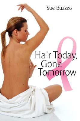 Hair Today, Gone Tomorrow by Buzzeo, Sue