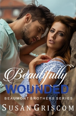 Beautifully Wounded by Griscom, Susan