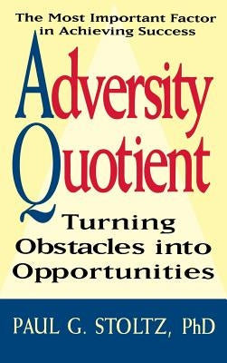 Adversity Quotient by Stoltz, Paul G.